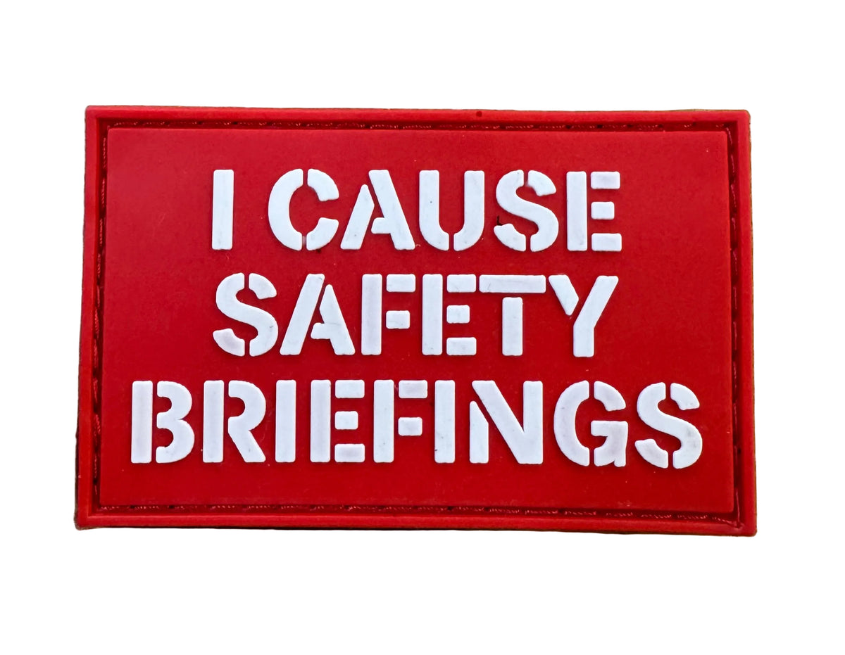 "I Cause Safety Briefings" PVC Morale Patch with Velcro backing