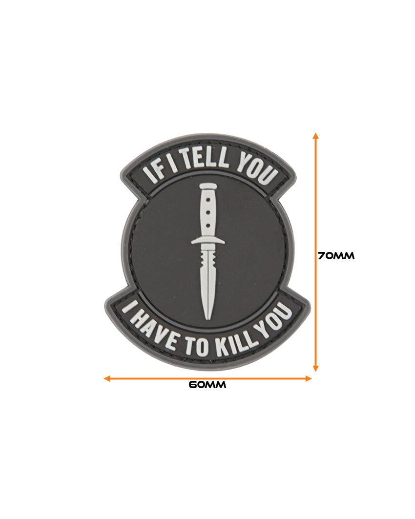 "If I Tell You, I Have To Kill You" PVC Morale Patch with Velcro backing