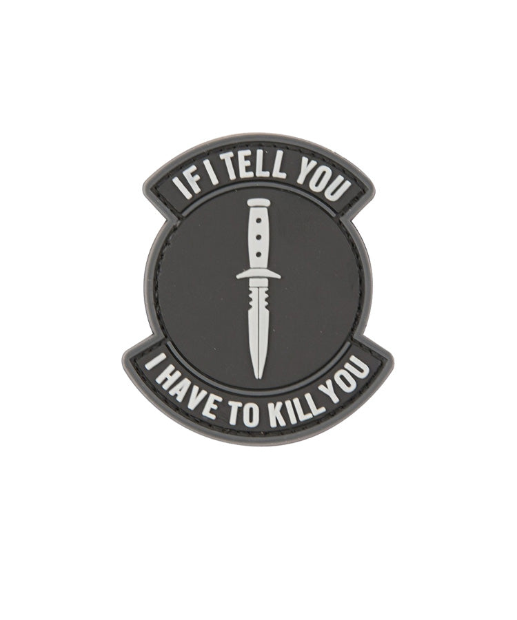"If I Tell You, I Have To Kill You" PVC Morale Patch with Velcro backing